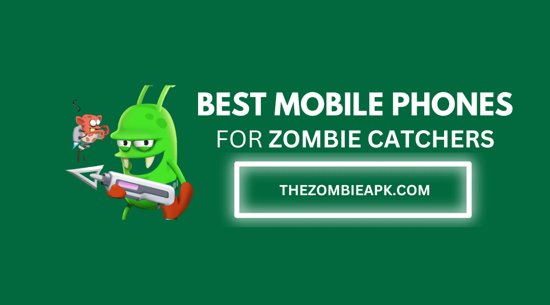 best mobile phones for zombie catchers